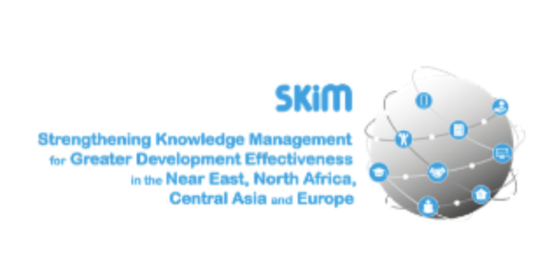 Strengthening knowledge management for greater development effectiveness in the Near East, North Africa, Central Asia and Europe – Knowledge Management (SKIM)